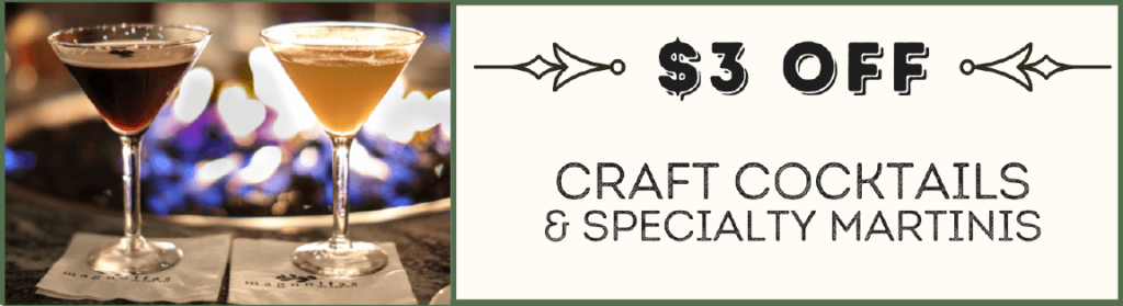 $3 off craft cocktails and specialty martinis